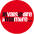 JE VAIS LE DIRE À MA MÈRE logo